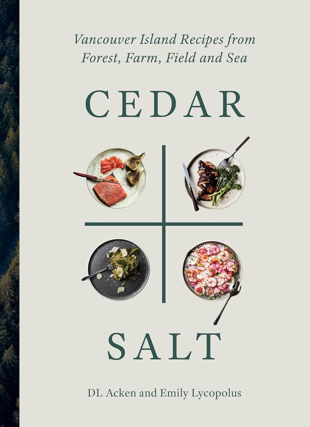 Cedar and Salt Vancouver Island Recipes Inspired by Forest, Farm, and Sea