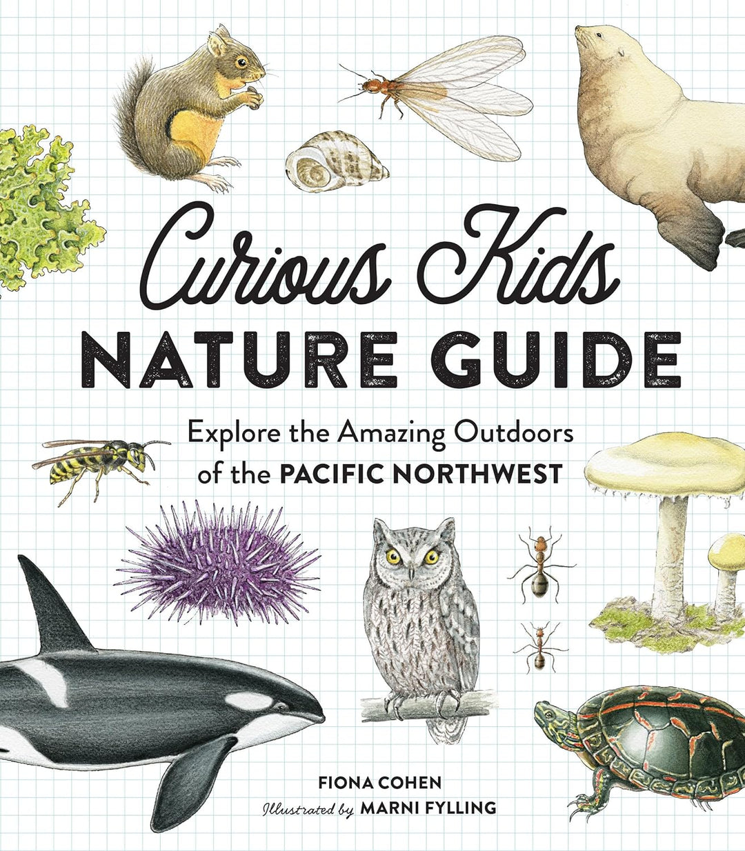 Curious Kids Nature Guide- Explore the Amazing Outdoors of the Pacific Northwest Hardcover