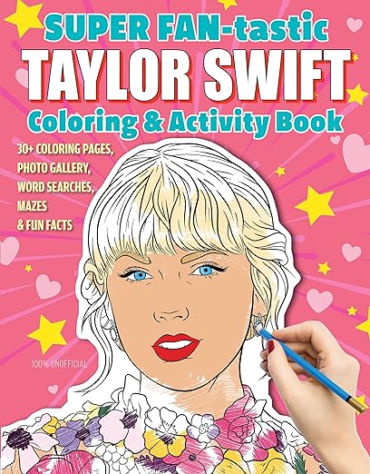 SUPER FAN-tastic Taylor Swift Coloring & Activity Book: 30+ Coloring Pages, Photo Gallery, Word Searches, Mazes, & Fun Facts