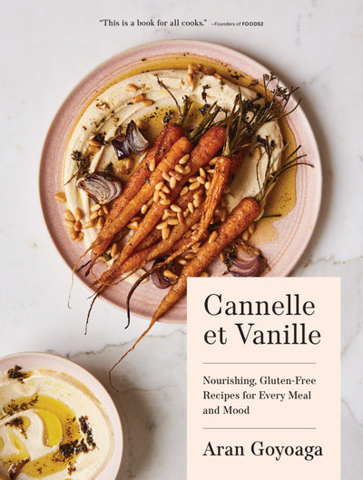 Cannelle Et Vanille: Nourishing, Gluten-free Recipes For Every Meal And Mood