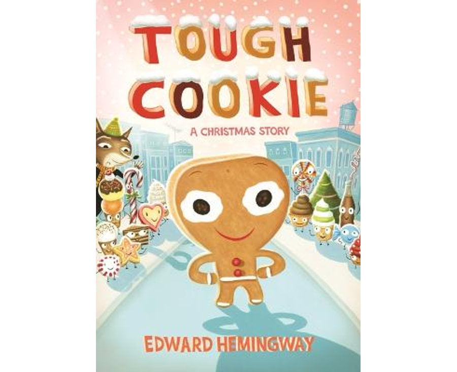 Tough Cookie A Christmas Story By: Edward Hemingway